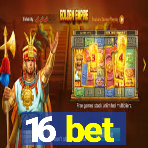 16 bet
